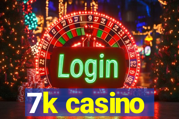 7k casino